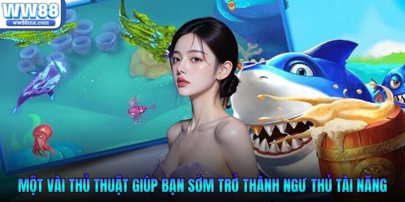 Một vài thủ thuật giúp bạn sớm trở thành ngư thủ tài năng