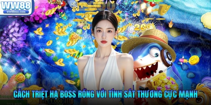 Cách triệt hạ boss rồng với tính sát thương cực mạnh