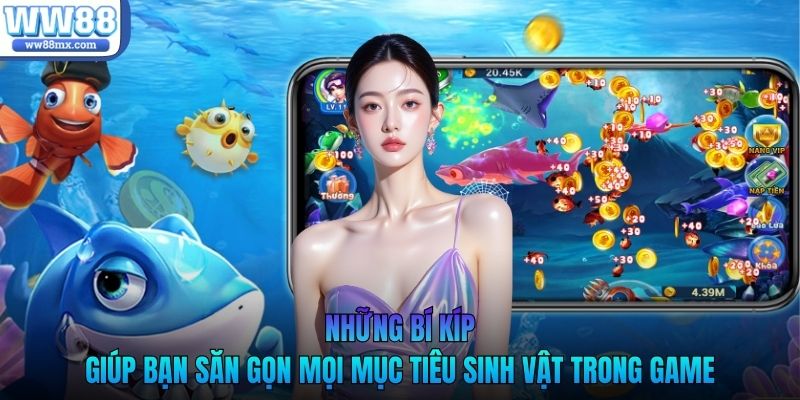 Những bí kíp giúp bạn săn gọn mọi mục tiêu sinh vật trong game