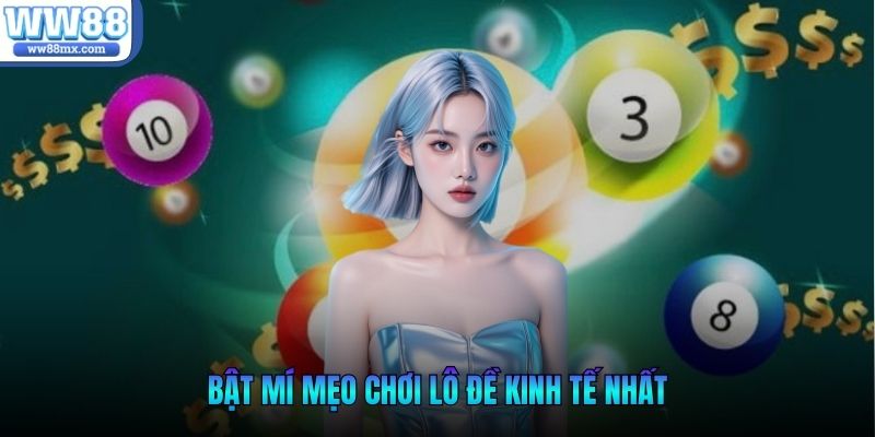Bật mí mẹo chơi lô đề kinh tế nhất