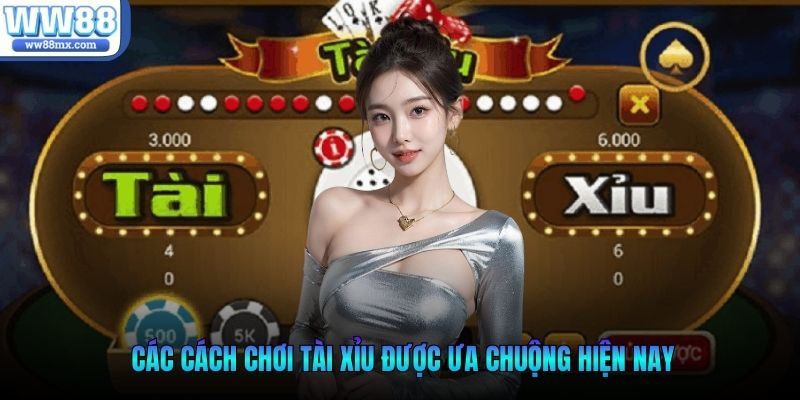 Các cách chơi tài xỉu được ưa chuộng hiện nay