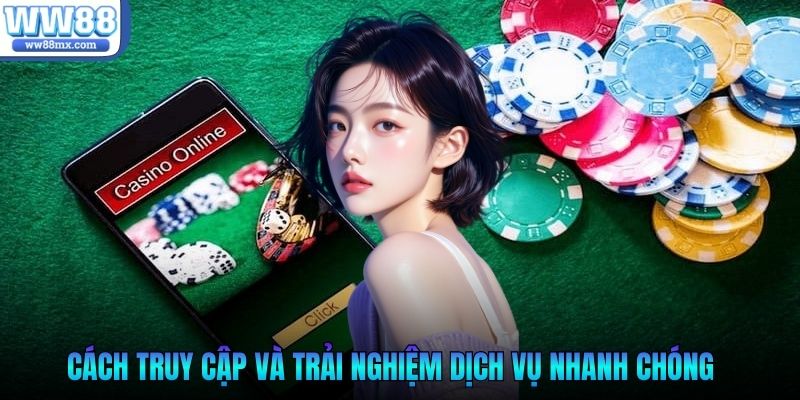 Cách truy cập và trải nghiệm nhanh chóng các game baccarat, roulette, …