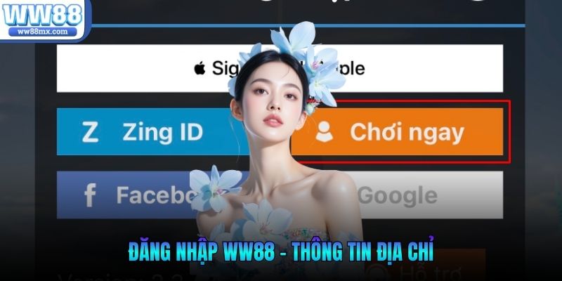 Đăng nhập WW88 - Thông tin địa chỉ