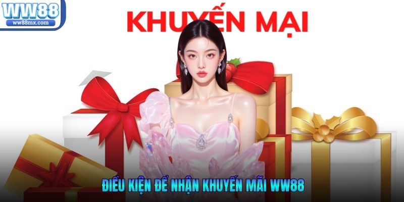 Điều kiện để nhận Khuyến mãi WW88