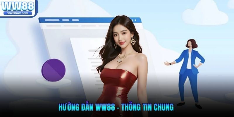 Hướng dẫn WW88 - Thông tin chung