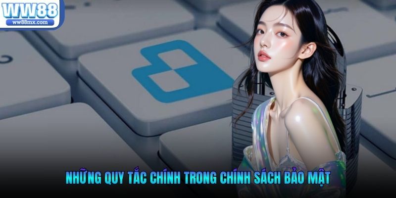 Những quy tắc chính trong chính sách bảo mật