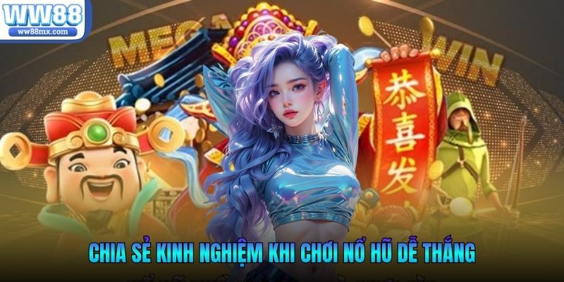 Chia sẻ kinh nghiệm khi chơi nổ hũ dễ thắng