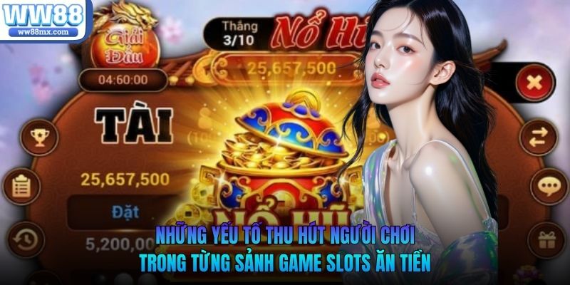 Những yếu tố thu hút người chơi trong từng sảnh game slots ăn tiền