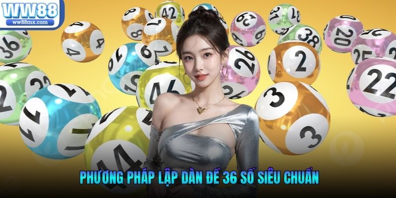Phương pháp lập dàn đề 36 số siêu chuẩn