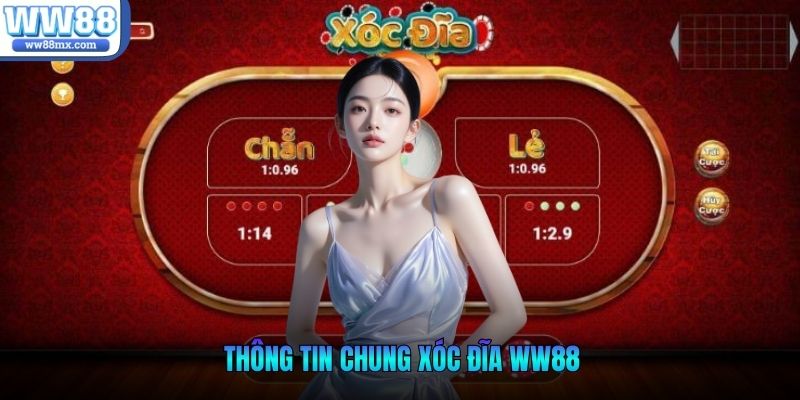 Thông tin chung Xóc đĩa WW88