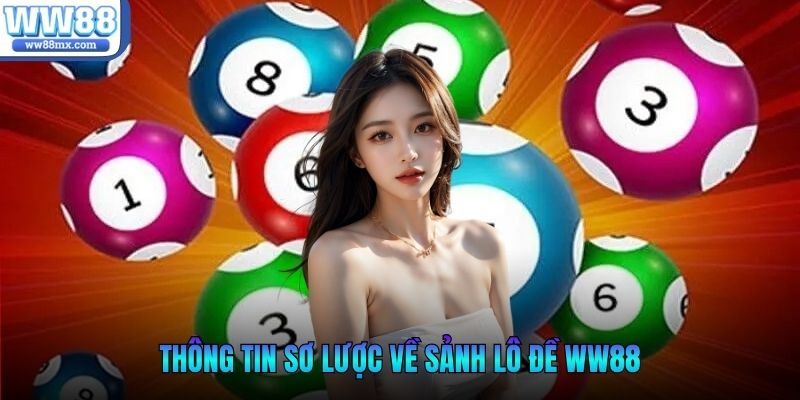 Thông tin sơ lược về sảnh lô đề ww88