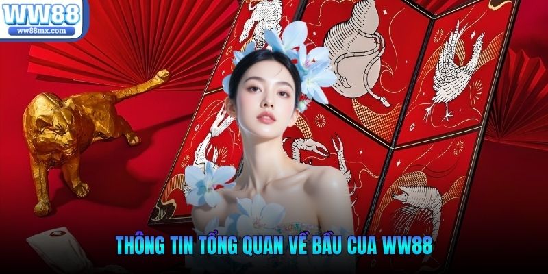 Thông tin tổng quan về bầu cua ww88