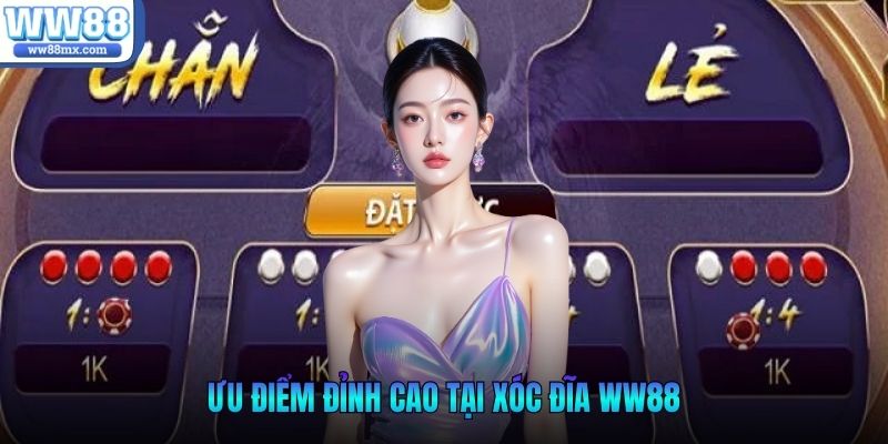Ưu điểm đỉnh cao tại xóc đĩa WW88
